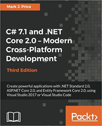 C# 7.1 and .NET Core 2.0 – Modern Cross-Platform Development, 3rd edition Book