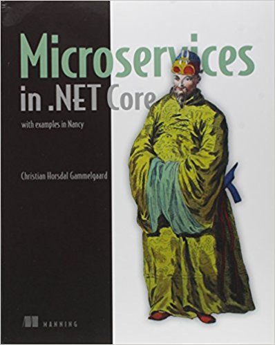 Microservices in .NET Core, with Examples in NancyFX Book