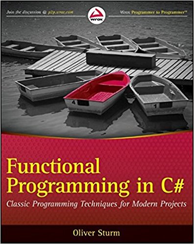 Functional Programming in C#: Classic Programming Techniques for Modern Projects Book
